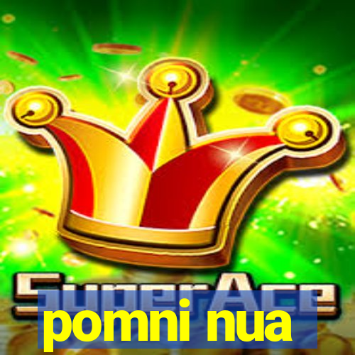 pomni nua